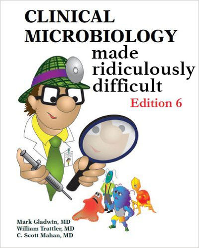 Clinical Microbiology Made Ridiculously Difficult.jpg